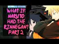 What if Naruto had the Rinnegan? Part 2