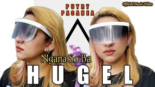 NGANA SO BA HUGEL - PUTRY PASANEA