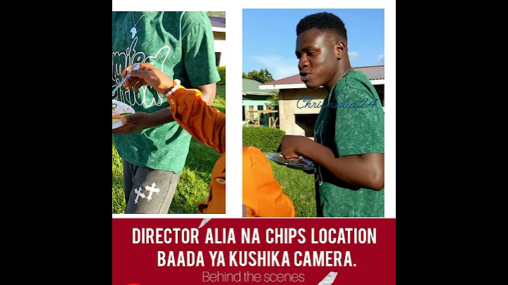 DIRECTOR ALILILI CHIPS LOCATION,TAZAMA MAAJABU YAKE MAMBO HADHARANI KABISAAA, ITAKUWAJE