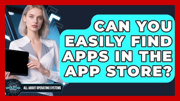 Can You Easily Find Apps In The App Store? - All About Operating Systems