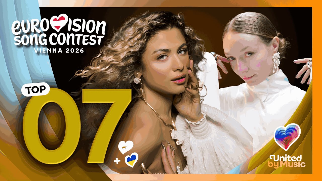 Eurovision 2026: My Top 07 | (Comments & Ratings) | (New: 🇺🇦🇨🇾)