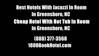 Best Hotels With Jacuzzi In Room In Greensboro, NC - Cheap Hotel With Hot Tub In Room