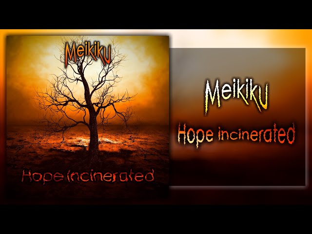 Meikiku - Hope Incinerated (FULL EP STREAM) class=