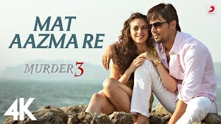 Mat Aazma Re | Murder 3 | Randeep Hooda | Aditi Rao | KK | Pritam | Sayeed Quadri | 4K