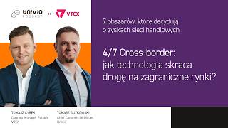 4/7 Cross-border: jak technologia skraca drogę na zagraniczne rynki? 7 obszarów decydujących