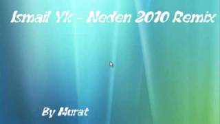 Ismail Yk - Neden 2010 remix By  Murat