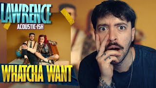 Lawrence -  Whatcha Want (Acoustic-ish) | REACTION | WTF is this, how?, HOW!? 🤯🤯🤯