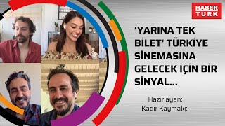 ‘Yarına Tek Bilet’ Türkiye sinemasına gelecek için bir sinyal...