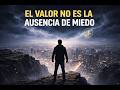 EL VALOR NO ES LA AUSENCIA DEL MIEDO
