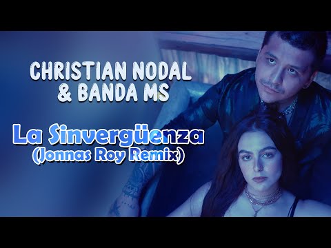 Christian Nodal, Banda MS de Sergio Lizárraga - La Sinvergüenza (Jonnas Roy Remix)