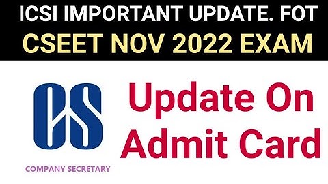 icsi.important update about cseet November 2022 exam admit card