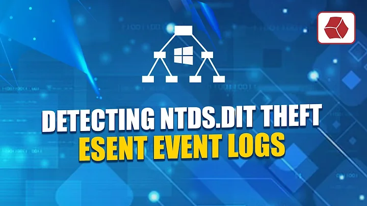 Detecting NTDS.DIT Theft - ESENT Event Logs