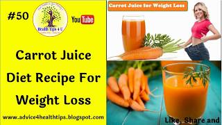 #50 carrot juice diet recipe for weight loss | juice, benefits of
health tips4u