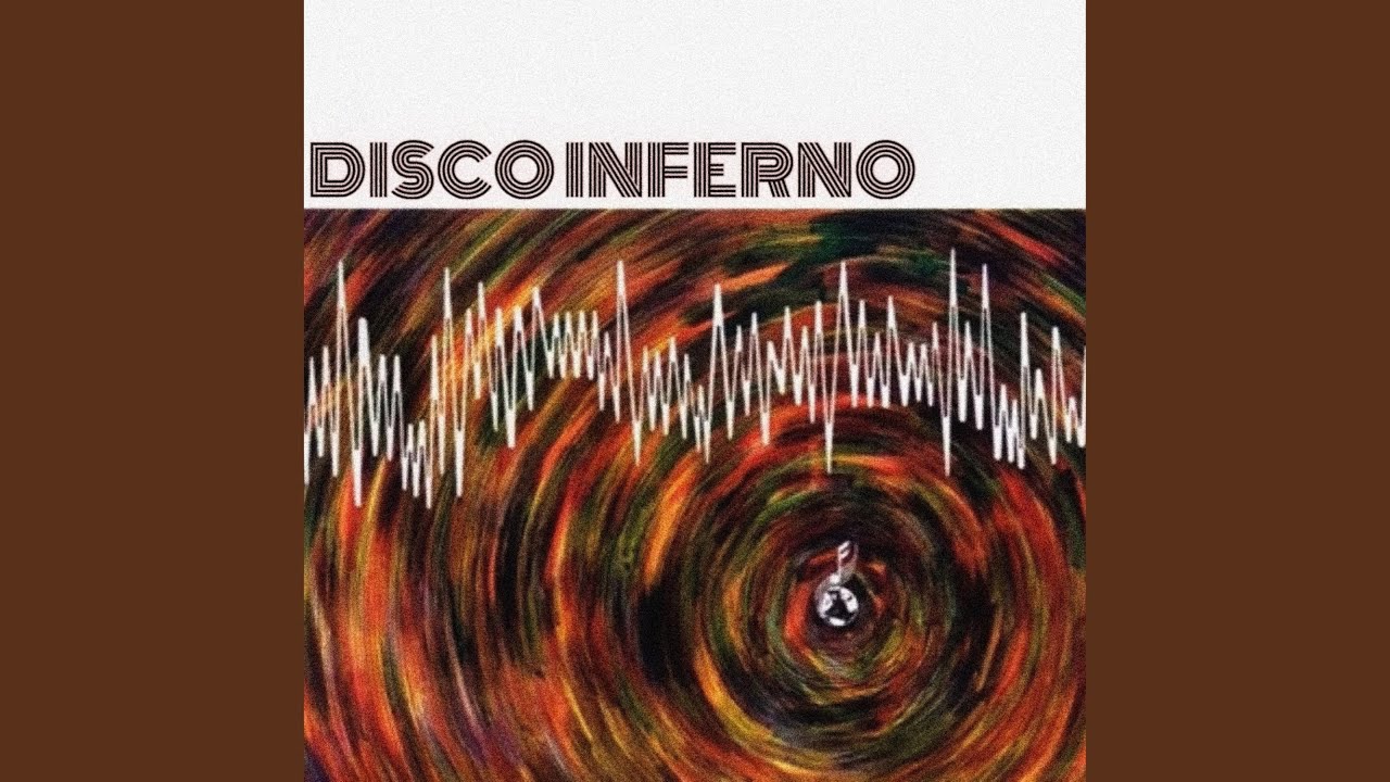 Watch DISCO INFERNO on YouTube Watch DISCO INFERNO on YouTube