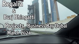 Regalia and Burj Binghati Projects in Business Bay Dubai, March 2024