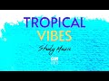 Happy tropical vibes   positive music beats to relax work study  tropical house  part 1