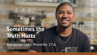 Famous Sometimes the Truth Hurts | Proverbs 27:6 | Our Daily Bread Video Devotional Wealth