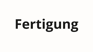 วิธีการออกเสียง Fertigung