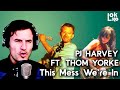 Reacción a PJ Harvey ft. Thom Yorke - This Mess We&#39;re In | Análisis de Lokko!