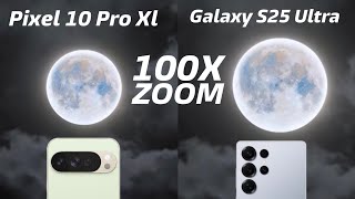 Google Pixel 10 Pro XL vs Samsung Galaxy S25 Ultra 100X Zoom Test