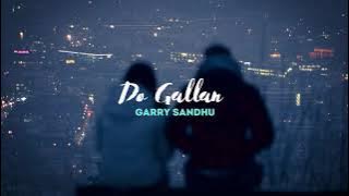 garry sandhu  --  do gallan (let's talk) // (𝓈𝓁𝑜𝓌𝑒𝒹   𝓇𝑒𝓋𝑒𝓇𝒷)