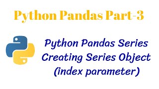 Python Pandas PT - 3 || Creating Series Object (index parameter) || class 12 Informatics Practices