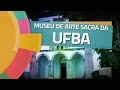 Conhecendo Museus - Ep. 17: MUSEU DE ARTE SACRA DA UFBA