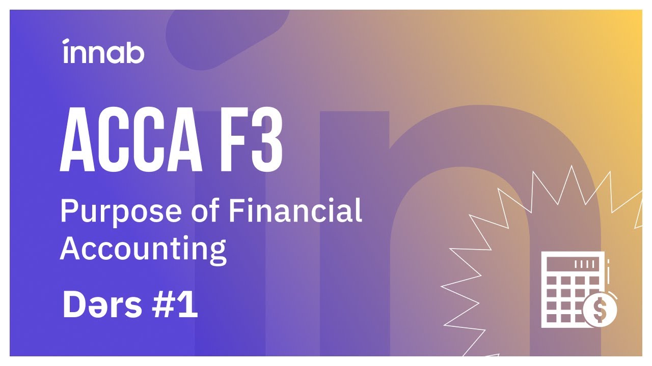 ACCA (F3) - Purpose of Financial Accounting Ders #1 |İNNAB| - YouTube