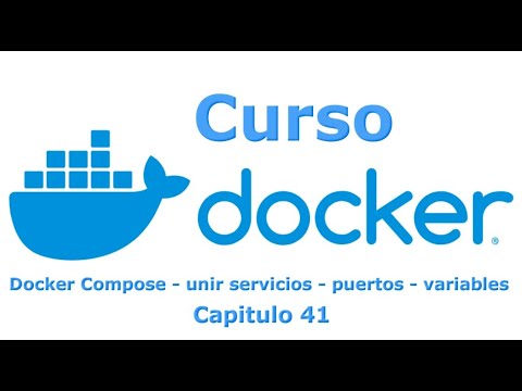 Curso Docker desde cero - Capitulo 41 Unir servicios, puertos y variables con Docker Compose