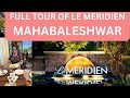Full tour of le meridien mahabaleshwar resort  spa luxury le meridien by marriott mahabaleshwar