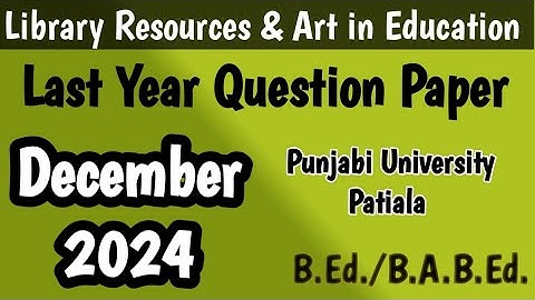 Last year question paper of Library Resources & Art in Education B.Ed./B.A.B.Ed#december2024#sem1