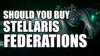 Should You Buy Stellaris Federations?