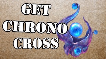 How To Get The CHRONO CROSS! - Chrono Cross Remastered / Radical Dreamers