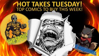 HOT TAKES TUESDAY! TOP COMICS TO BY THIS WEEK! 05/14/2024