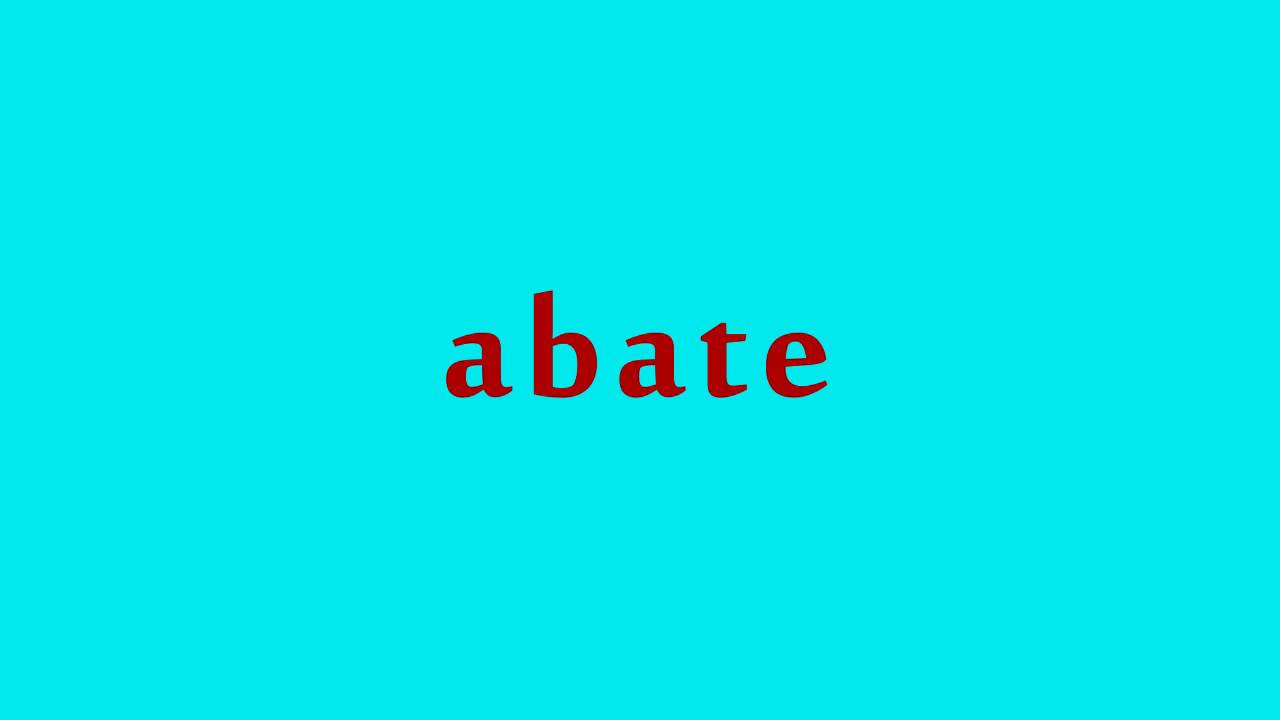 How to Pronounce Abate