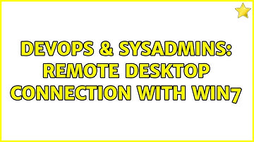 DevOps & SysAdmins: remote desktop connection with win7 (2 Solutions!!)