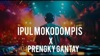 MIXTAPE IPUL MOKODOMPIS X PRENGKY GANTAY FULL BONGKAR