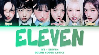 ELEVEN - IVE | Color Coded Lyrics [Han/Rom/Eng]