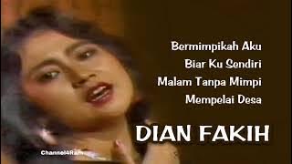DIAN FAKIH ,The Very Best Of : Bermimpikah Aku - Biar Ku Sendiri - Malam Tanpa Mimpi - Mempelai Desa
