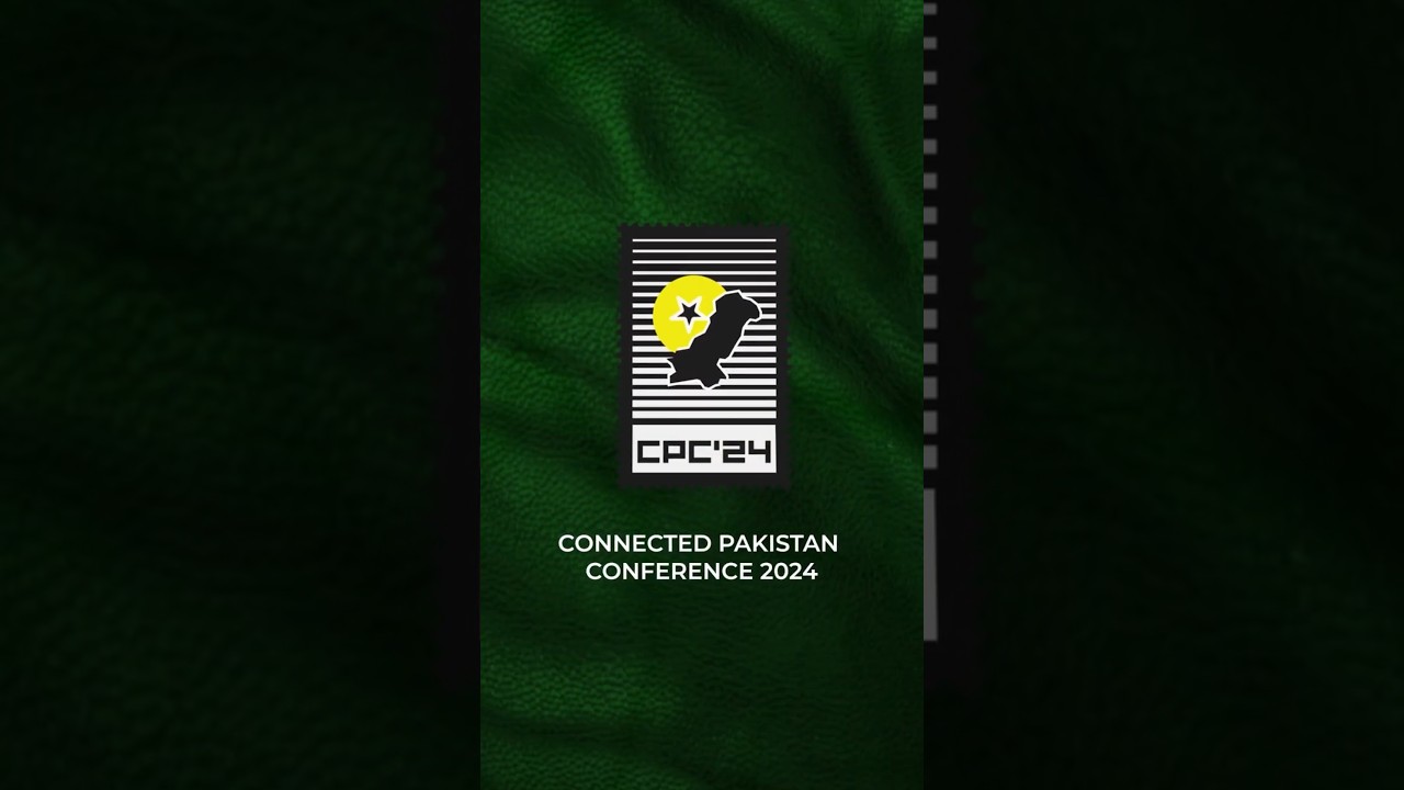 CONNECTED PAKISTAN CONFERENCE 2024 