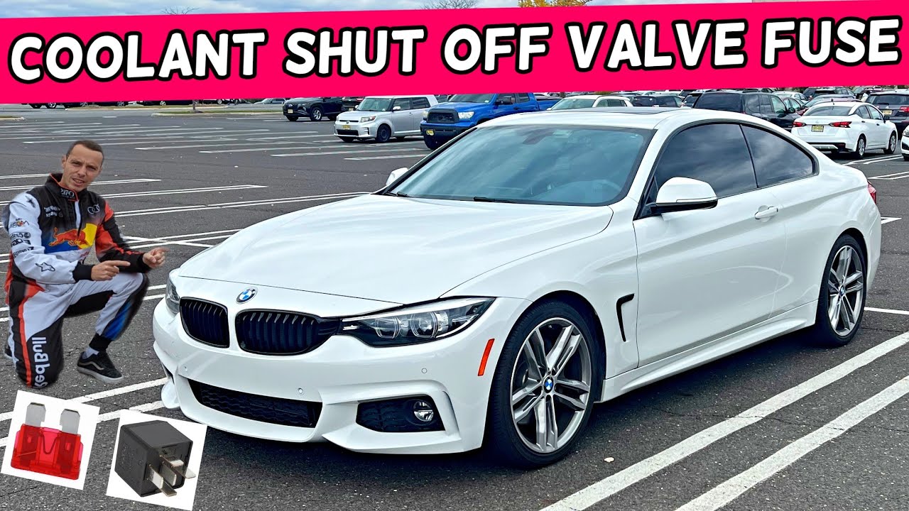 BMW COOLANT SHUT OFF VALVE FUSE LOCATION BMW F32 F33 F36 428i 430i 435i