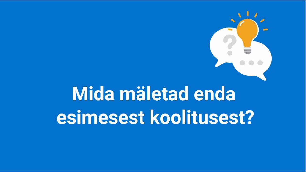 VIDEO 1 Esimene koolitus