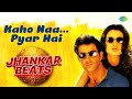 Kaho Naa Pyar Hai - Jhankar Beats | Hrithik Roshan | Ameesha Patel | Alka Yagnik | Udit Narayan
