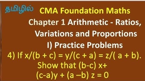 CMA Maths x/(b+c) = y/ (c+a) = z/(a+b) show (b-c)x+ (c-a)y+(a-b)z = 0