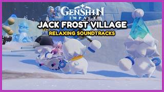 Chill in Jack Frost Village | Genshin Impact Music | Snezhnaya OST [No Mid-roll Ads]