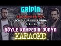 Gripin Böyle Kahpedir Dünya Karaoke 