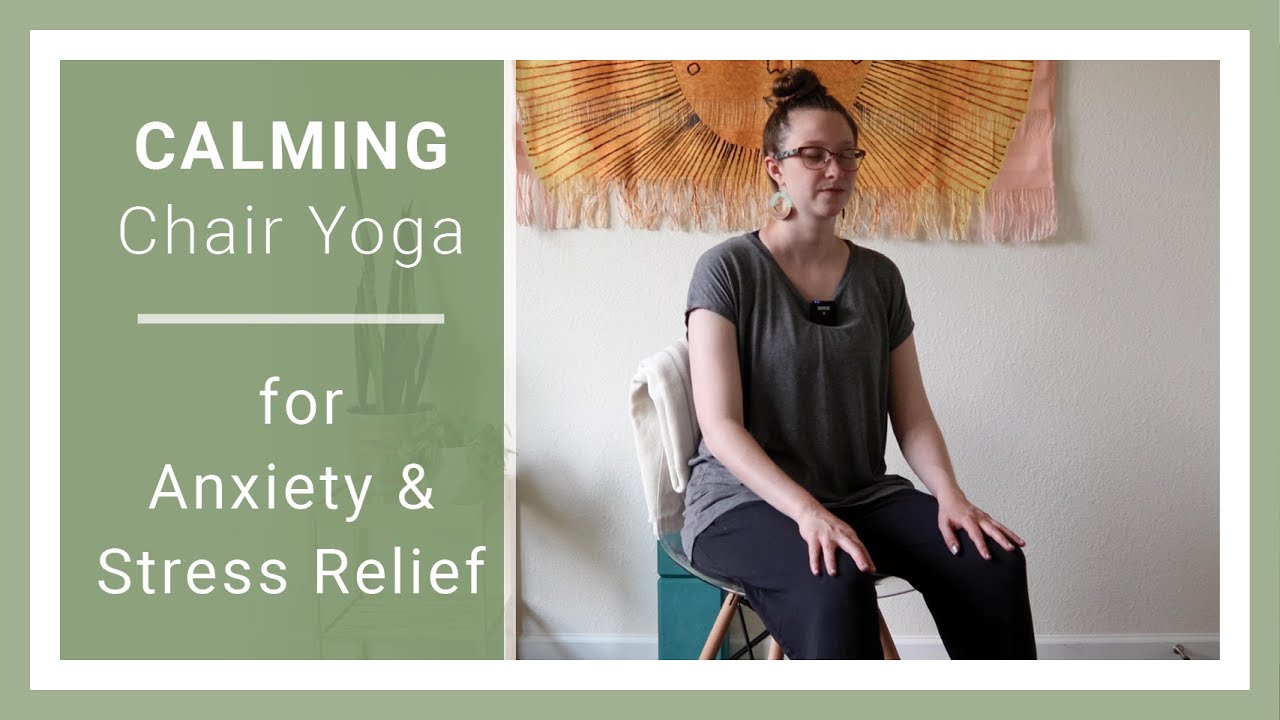 Calming Chair Yoga for Anxiety and Stress Relief 17 Minutes YouTube