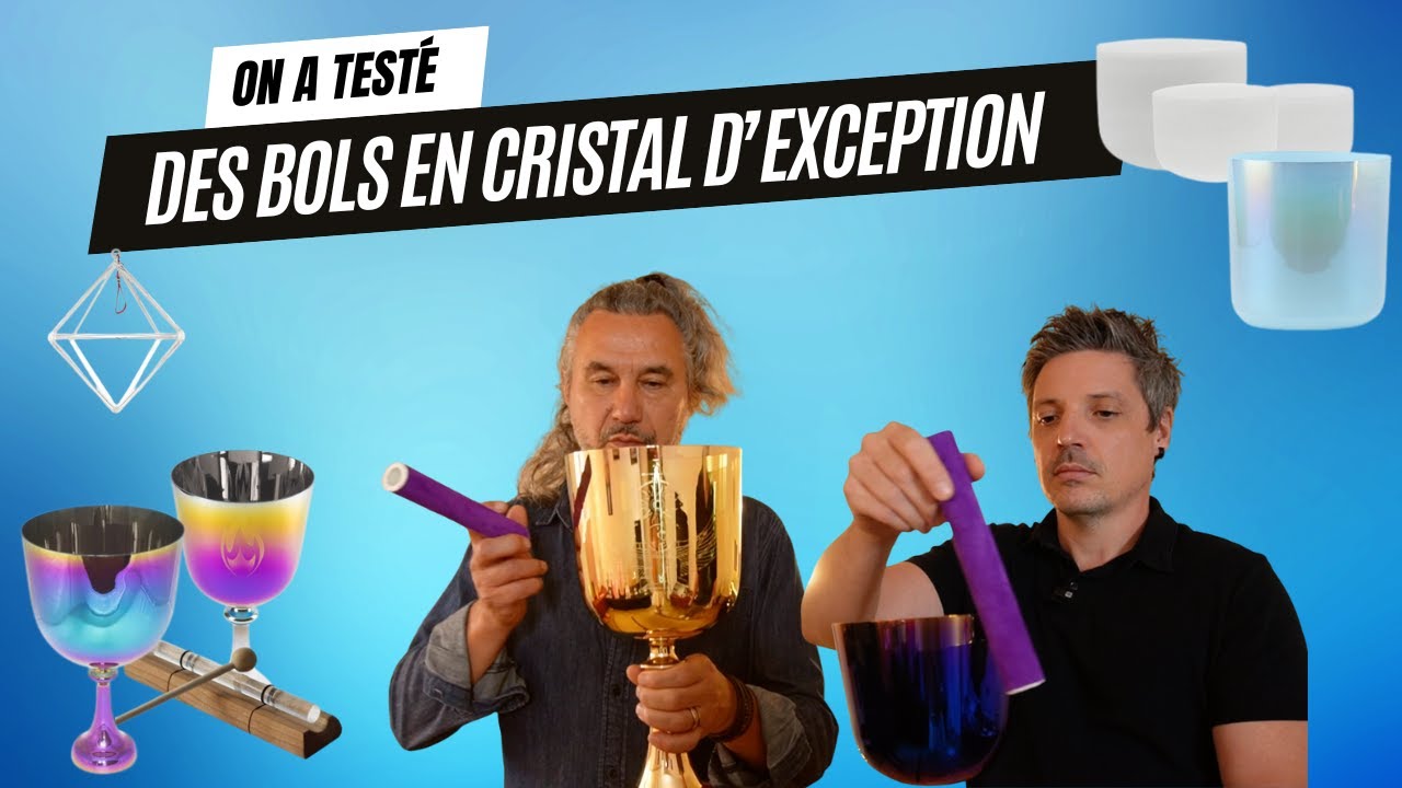 Les BOLS en CRISTAL d'EXCEPTION avec Cristal Vibrasons