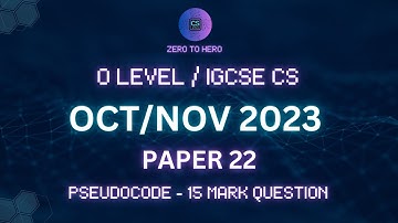 Mastering 15-Mark Question | Oct/Nov 2023 P22 | IGCSE & OL CS