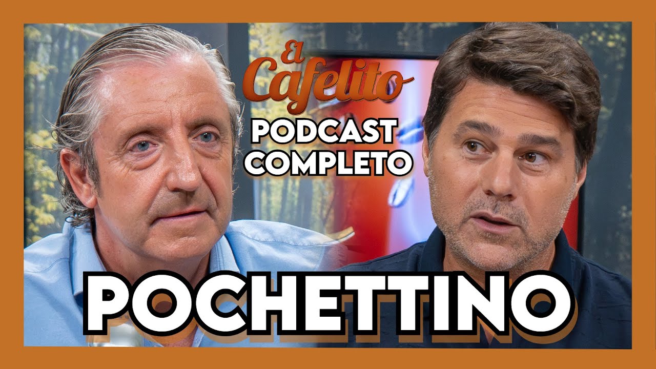 EL CAFELITO DE JOSEP PEDREROL #33 | MAURICIO POCHETTINO | PODCAST COMPLETO